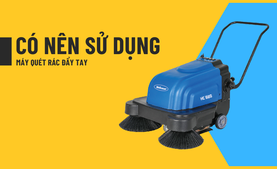Máy quét rác đẩy tay là gì? Có nên sử dụng máy quét rác đẩy tay không?