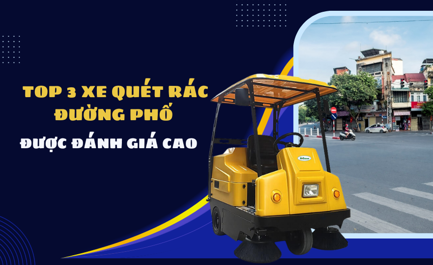 Top 3 xe quét rác đường phố được đánh giá cao