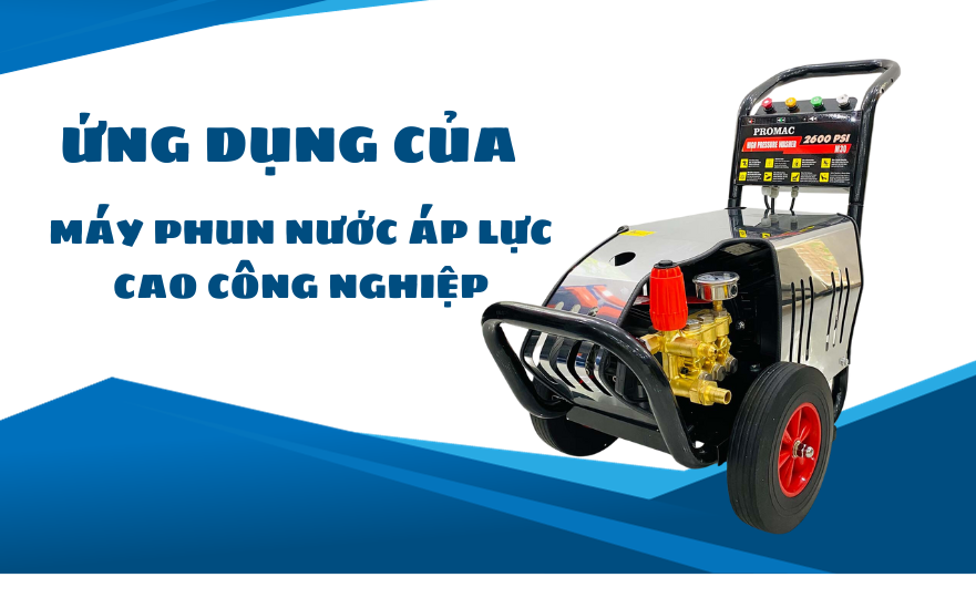 Ứng dụng và cách sử dụng đúng nhất với máy phun nước áp lực cao công nghiệp