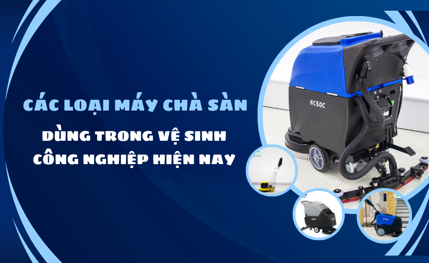 Các loại máy chà sàn dùng trong vệ sinh công nghiệp hiện nay