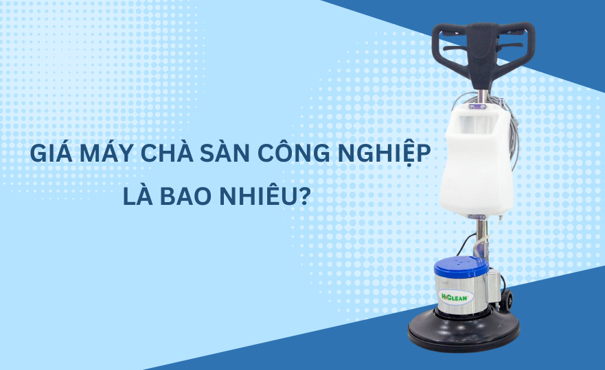 Giá máy chà sàn công nghiệp là bao nhiêu?