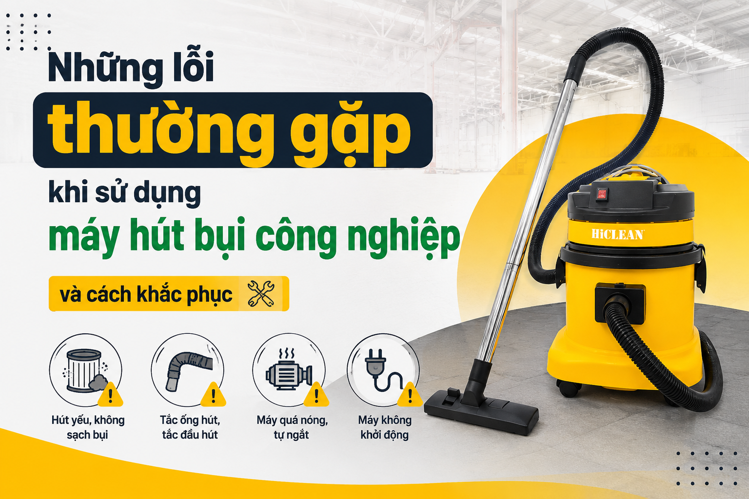 Những lỗi thường gặp khi sử dụng máy hút bụi công nghiệp và cách khắc phục