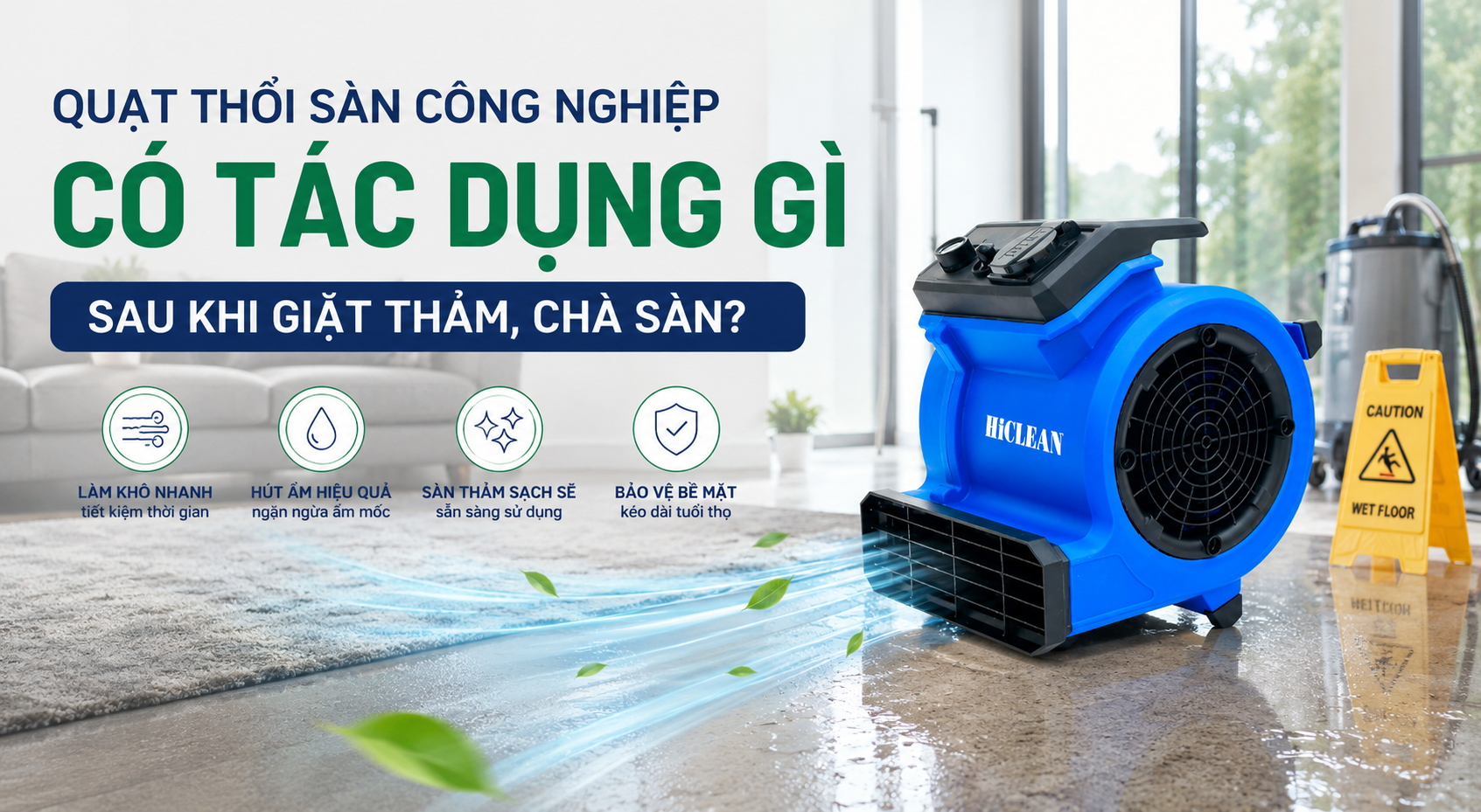 Quạt thổi sàn công nghiệp có tác dụng gì sau khi giặt thảm, chà sàn?