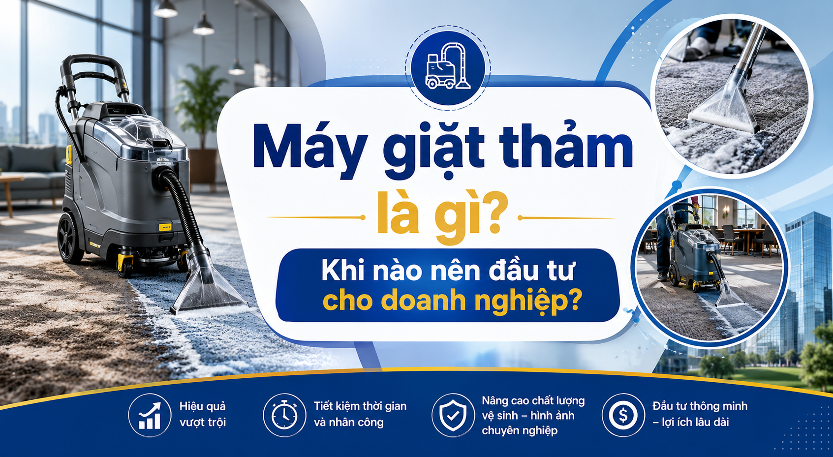 Máy giặt thảm là gì? Khi nào nên đầu tư cho doanh nghiệp?