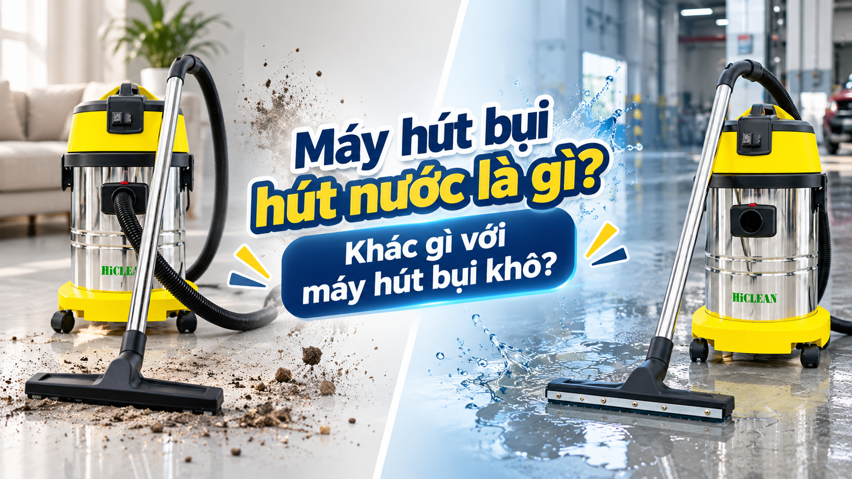 Máy hút bụi hút nước là gì? Khác gì với máy hút bụi khô?