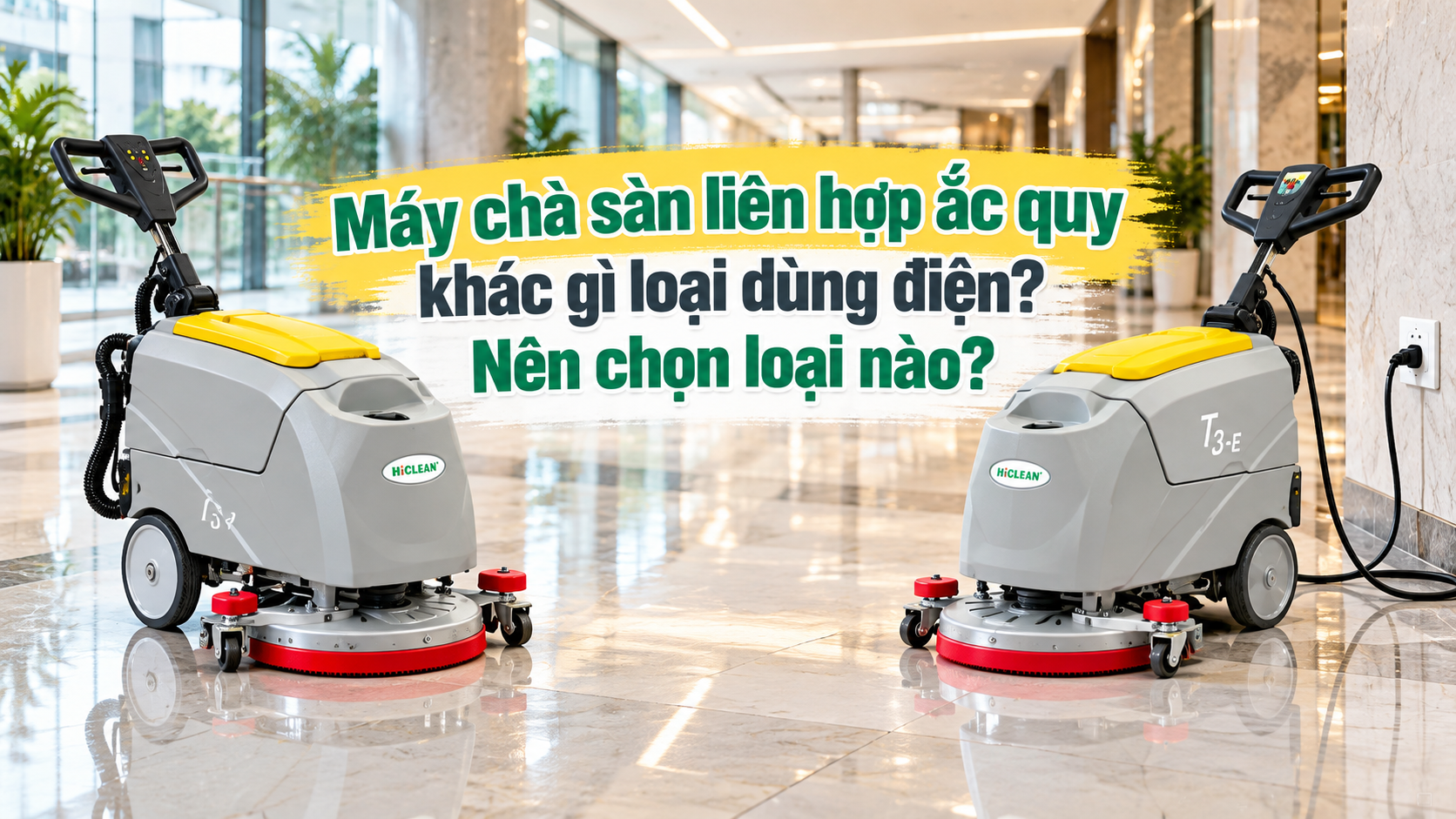 Máy chà sàn liên hợp ắc quy khác gì loại dùng điện? Nên chọn loại nào?